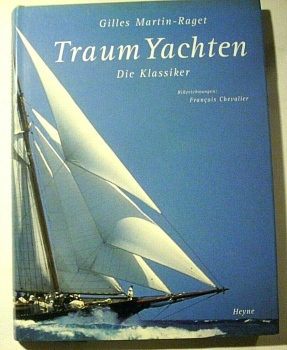 Traum-Yachten - Die Klassiker von Gilles Martin-Raget